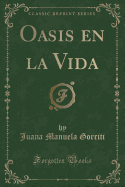 Oasis En La Vida (Classic Reprint)