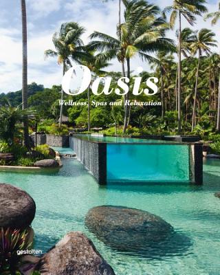 Oasis: Wellness Spas and Relaxation - Ehmann, Sven (Editor), and Borges, S. (Editor)