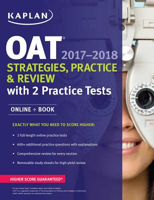 Oat 2017-2018 Strategies, Practice & Review with 2 Practice Tests: Online + Book - Kaplan Test Prep