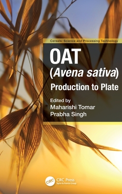 Oat (Avena sativa): Production to Plate - Tomar, Maharishi (Editor), and Singh, Prabha (Editor)