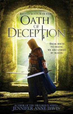 Oath of Deception: Reign of Secrets, Book 4 - Davis, Jennifer Anne