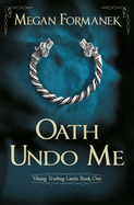 Oath Undo Me: Viking Trading Lands Book One