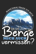 OB Die Berge Mich Vermissen?: Notizbuch / Notizheft Fr Wandern Berg-Wandern Bergsteigen Klettern Outdoor Trekking A5 (6x9in) Dotted Punktraster