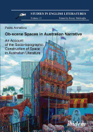 Ob-scene Spaces in Australian Narrative. An Account of the Socio-topographic Construction of Space in Australian Literature