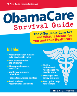 Obamacare Survival Guide: The Affordable Care ACT and What It Means for You and Your Healthcare - Tate, Nick J