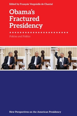 Obama'S Fractured Presidency: Policies and Politics - Vergniolle de Chantal, Francois (Editor)