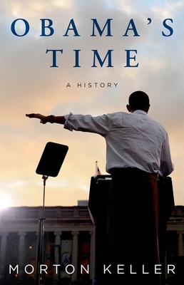 Obama's Time: A History - Keller, Morton