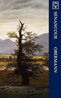 Obermann (Noumena Classics) - Senancour, Etienne Pivert De, and Barnes, J Anthony (Translated by), and Allinson, R J (Editor)