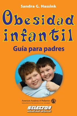 Obesidad Infantil: Guia Para Padres - Hassink, Sandra G, MD, MS, Faap