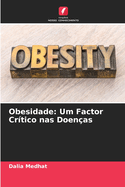 Obesidade: Um Factor Cr?tico nas Doen?as