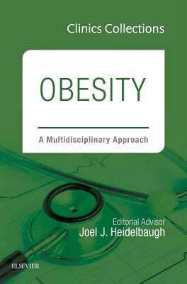 Obesity: A Multidisciplinary Approach (Clinics Collections) - Heidelbaugh, Joel J., M.D.