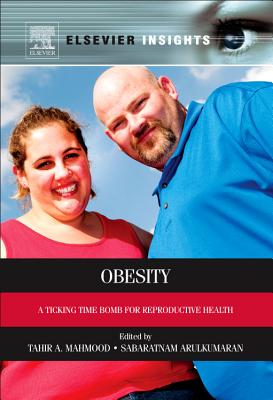 Obesity: A Ticking Time Bomb for Reproductive Health - Mahmood, Tahir A. (Editor), and Arulkumaran, Sabaratnam (Editor)