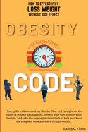 Obesity Code: How To Effectively Loss Weight Without Side Effect: I lost 35 lbs