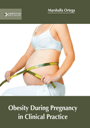 Obesity During Pregnancy in Clinical Practice