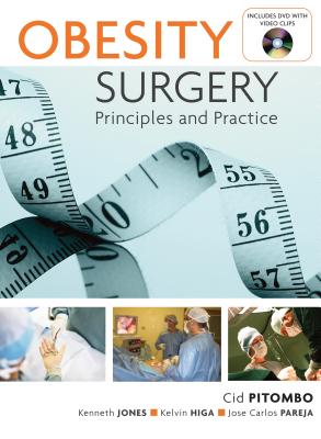 Obesity Surgery: Principles and Practice - Pitombo, Cid, and Jones, Kenneth, and Higa, Kelvin