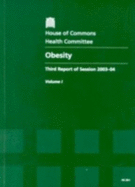 Obesity: third report of session 2003-04, Vol. 1: Report, together with formal minutes