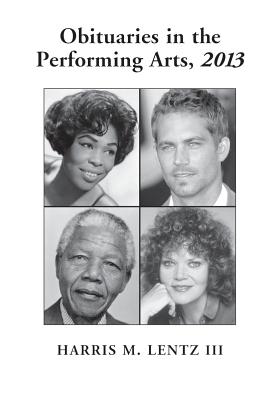 Obituaries in the Performing Arts, 2013 - Lentz, Harris M