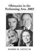 Obituaries in the Performing Arts: Film, Television, Radio, Theatre, Dance, Music, Cartoons and Pop Culture