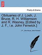 Obituaries of J. Losh, J. Bruce, R. H. Williamson and R. Wasney. [edited by J. F., i.e. John Fenwick.]