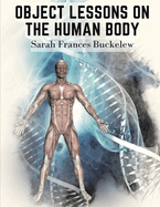 Object Lessons on the Human Body: "The House You Live In"