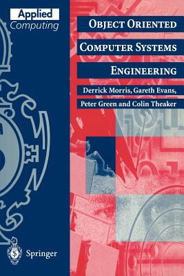 Object Oriented Computer Systems Engineering - Morris, Derrick, and Evans, David, and Green, Peter
