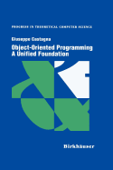 Object-Oriented Programming a Unified Foundation
