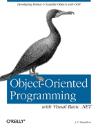 Object-Oriented Programming with Visual Basic .Net: Developing Robust & Scalable Objects with Oop