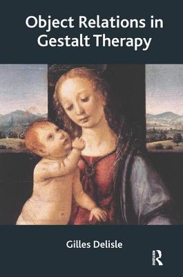 Object Relations in Gestalt Therapy - Delisle, Gilles
