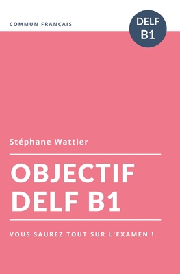 Objectif DELF B1 - Wattier, St?phane