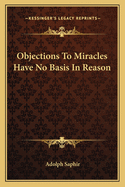 Objections To Miracles Have No Basis In Reason