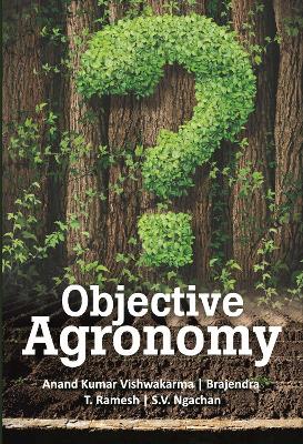 Objective Agronomy - Ngachan, Anand Kumar Vishwakarma, Brajendra, T. Ramesh & S.V.