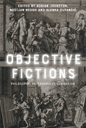 Objective Fictions: Philosophy, Psychoanalysis, Marxism