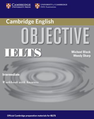 Objective Ielts Intermediate Workbook with Answers - Black, Michael, and Sharp, Wendy