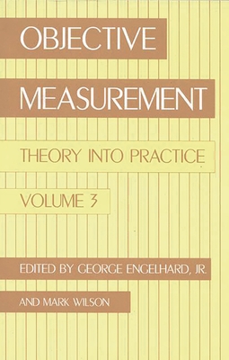 Objective Measurement: Theory Into Practice, Volume 3 - Engelhard, George, and Wilson, Mark