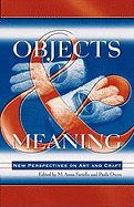 Objects and Meaning: New Perspectives on Art and Craft