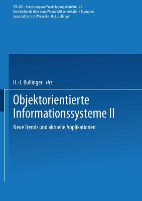 Objektorientierte Informationssysteme II: Neue Trends Und Aktuelle Applikationen - Bullinger, H -J (Editor)