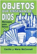 Objetos Que Ensenan de Dios - McConnell, Cecilio, and McConnell, Maria