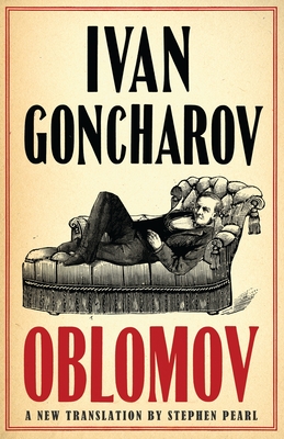 Oblomov: New Translation: Newly Translated and Annotated with an introduction by Professor Galya Diment, University of Washington (Alma Classics Evergreens) - Goncharov, Ivan, and Pearl, Stephen (Translated by)