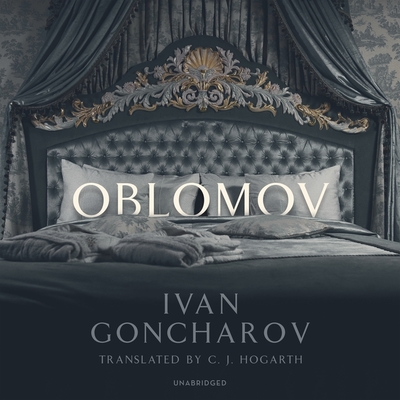 Oblomov - Goncharov, Ivan, and Hogarth, C J (Translated by), and Rudnicki, Stefan (Read by)