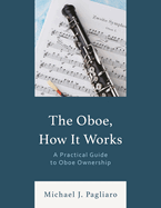 Oboe, How It Works: A Practical Guide to Oboe Ownership