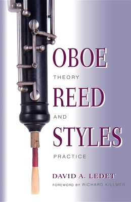 Oboe Reed Styles: Theory and Practice - Ledet, David A