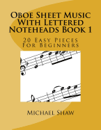 Oboe Sheet Music with Lettered Noteheads Book 1: 20 Easy Pieces for Beginners