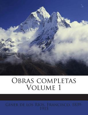 Obras Completas Volume 1 - Giner De Los Rios, Francisco 1839-1915 (Creator)