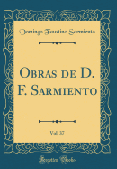 Obras de D. F. Sarmiento, Vol. 37 (Classic Reprint)