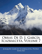 Obras de D. J. Garc?a Icazbalceta, Volume 7
