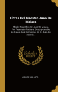 Obras del Maestro Juan de Malara: Elogio Biogrfico de Juan de Malara, Por Francisco Pachero. Descripcion de la Galera Real del Sermo. Sr. D. Juan de Austria...