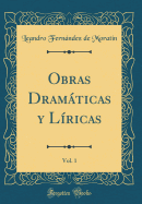 Obras Dramaticas y Liricas, Vol. 1 (Classic Reprint)