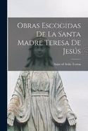 Obras escogidas de la santa madre Teresa de Jess