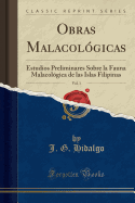 Obras Malacol?gicas, Vol. 1: Estudios Preliminares Sobre La Fauna Malacol?gica de Las Islas Filipinas (Classic Reprint)