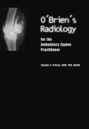 O'Brien's Radiology for the Ambulatory Equine Practitioner